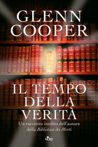 Title: Il tempo della verità, Author: Glenn Cooper