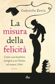 Title: La misura della felicità, Author: Gabrielle Zevin