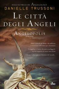 Title: Le città degli angeli - Angelopolis, Author: Danielle Trussoni