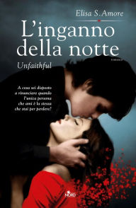 Title: L'inganno della notte - Unfaithful: Touched Saga 2, Author: Elisa S. Amore