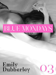 Title: Blue Mondays - 3, Author: Emily Dubberley