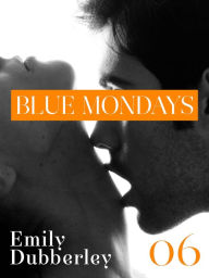 Title: Blue Mondays - 6, Author: Emily Dubberley