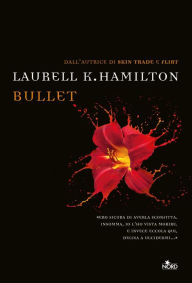 Title: Bullet: Un'avventura di Anita Blake, Author: Laurell K. Hamilton