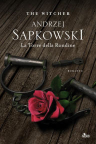 Title: La Torre della Rondine: The Witcher 6, Author: Andrzej Sapkowski