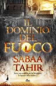 Title: Il dominio del fuoco, Author: Sabaa Tahir