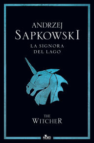 Title: La Signora del Lago: La saga di Geralt di Rivia [vol. 7], Author: Andrzej Sapkowski