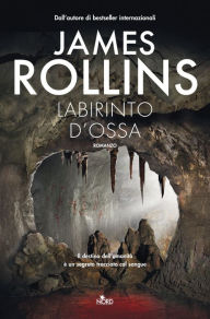 Title: Labirinto d'ossa: Un'avventura della Sigma Force, Author: James Rollins