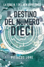 Il destino del numero dieci: Lorien Legacies (The Fate of Ten) (Lorien Legacies Series #6)