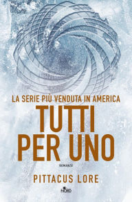 Title: Tutti per uno (United as One) (Lorien Legacies Series #7), Author: Pittacus Lore