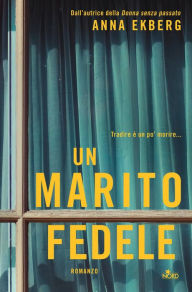 Title: Un marito fedele, Author: Anna Ekberg