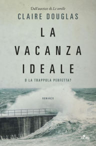 Title: La vacanza ideale, Author: Claire Douglas