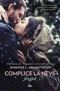Title: Complice la neve (Frigid), Author: Jennifer L. Armentrout