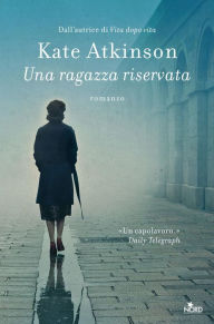 Title: Una ragazza riservata, Author: Kate Atkinson