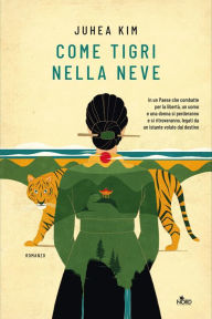 Title: Come tigri nella neve, Author: Juhea Kim