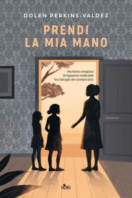 Title: Prendi la mia mano, Author: Dolen Perkins-Valdez