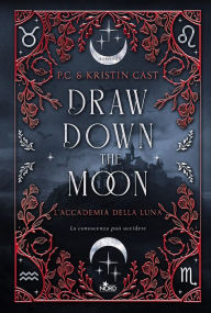 Title: Draw Down the Moon: L'Accademia della Luna, Author: P. C. Cast