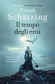 Title: Il tempo degli eroi, Author: Frank Schätzing