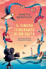 Title: Il cinema itinerante di Mr Saito, Author: Annette Bjergfeldt