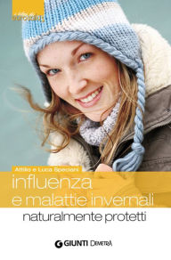 Title: Influenza e malattie invernali, Author: Attilio Speciani