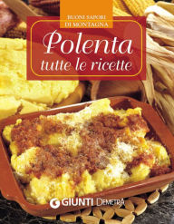 Title: Polenta: tutte le ricette, Author: AA. VV.