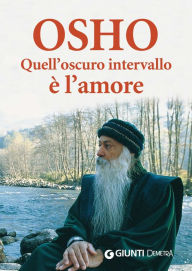 Title: Quell'oscuro intervallo è l'amore, Author: Osho