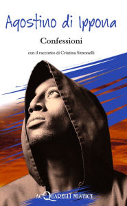 Title: Confessioni: con il racconto di Cristina Simonelli, Author: Agostino di Ippona