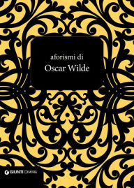 Title: Aforismi di Oscar Wilde, Author: Oscar Wilde