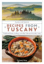 Recipes from Tuscany: Traditional home cooking: yesterday's flavours for today's taste