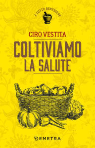Title: Coltiviamo la salute, Author: Ciro Vestita