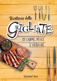 Title: Grigliate: di carne, pesce e verdure, Author: AA.VV.