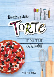 Title: Torte: le dolcezze casalinghe, Author: AA.VV.