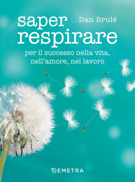 Saper respirare: per il successo nella vita, nell'amore, nel lavoro