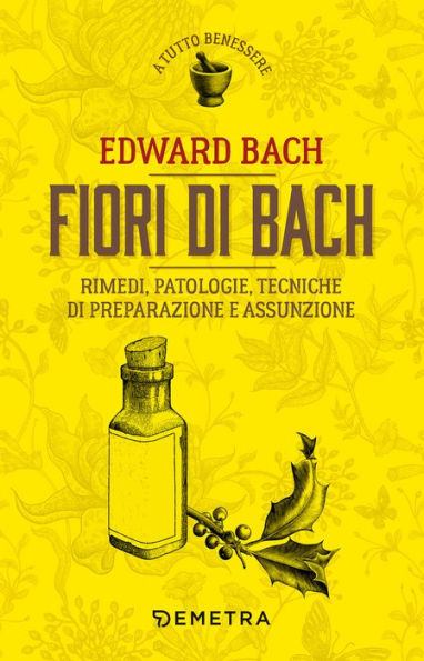 Fiori di Bach: Rimedi, patologie, tecniche di preparazione e assunzione