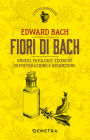 Fiori di Bach: Rimedi, patologie, tecniche di preparazione e assunzione