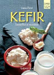 Title: Kefir: Benefici e ricette, Author: Liana Zorzi