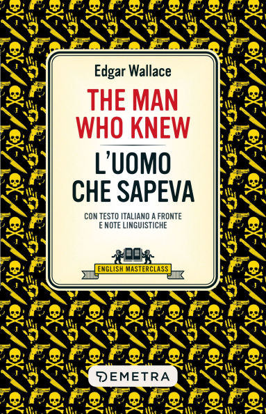 The Man Who Knew - L'uomo che sapeva: Con testo italiano a fronte e note linguistiche