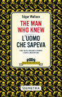 The Man Who Knew - L'uomo che sapeva: Con testo italiano a fronte e note linguistiche
