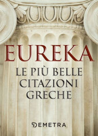 Title: Eureka. Le più belle citazioni greche, Author: AA.VV.