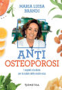 Anti osteoporosi: I segreti e la dieta per la salute delle nostre ossa