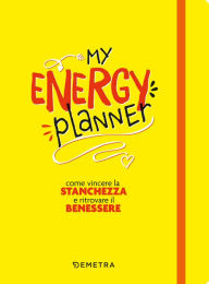 Title: My energy planner: Come vincere la stanchezza e ritrovare il benessere, Author: Elena Meli