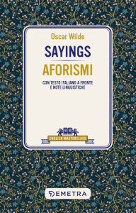 Sayings - Aforismi: Con testo italiano a fronte e note linguistiche