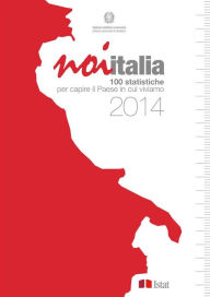 Title: Noi Italia 2014: 100 statistiche per capire il Paese in cui viviamo, Author: Istat