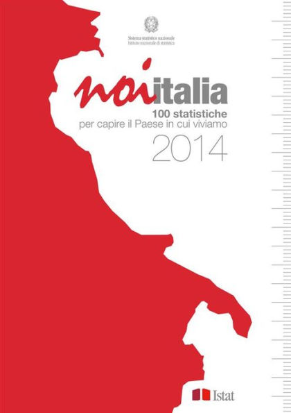 Noi Italia 2014: 100 statistiche per capire il Paese in cui viviamo