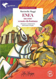 Title: Enea. Un eroe venuto da lontano, Author: Maristella Maggi
