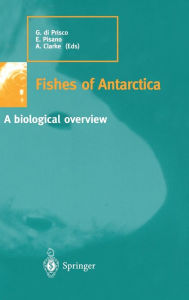 Title: Fishes of Antarctica: A Biological Overview, Author: Guido di Prisco