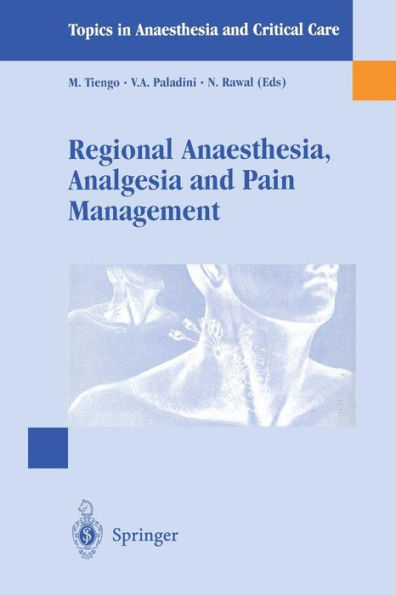 Regional Anaesthesia Analgesia and Pain Management: Basics, Guidelines and Clinical Orientation / Edition 1