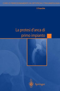 Title: La protesi d'anca di primo impianto, Author: F. Franchin