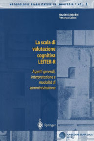 Title: La scala di valutazione cognitiva LEITER-R: Aspetti generali, interpretazione e modalita di somministrazione / Edition 1, Author: Maurizio Sabbadini