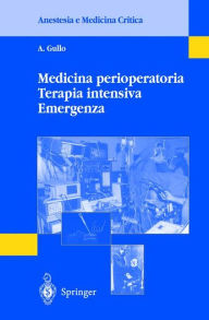 Title: Medicina perioperatoria Terapia intensiva Emergenza / Edition 1, Author: A. Gullo