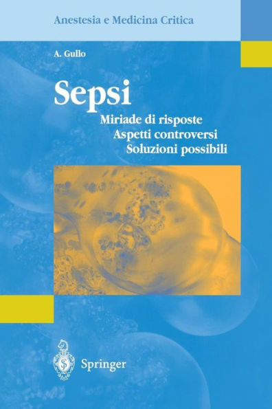 Sepsi: Miriade di risposte, Aspetti controversi, Soluzioni possibili / Edition 1